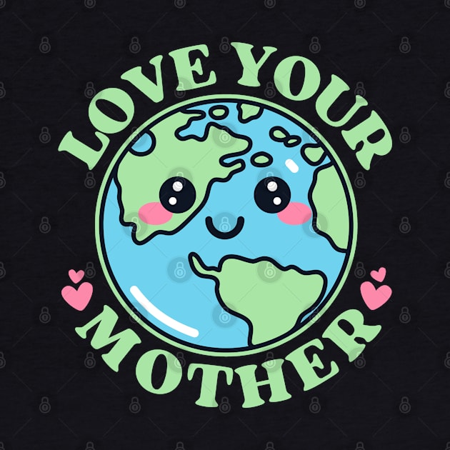 Love Your Mother Earth by Illustradise